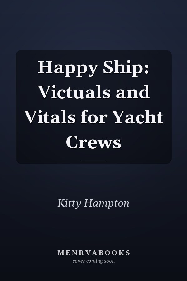 Happy Ship: Victuals and Vitals for Yacht Crews
