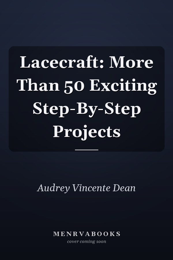 Lacecraft: More Than 50 Exciting Step-By-Step Projects