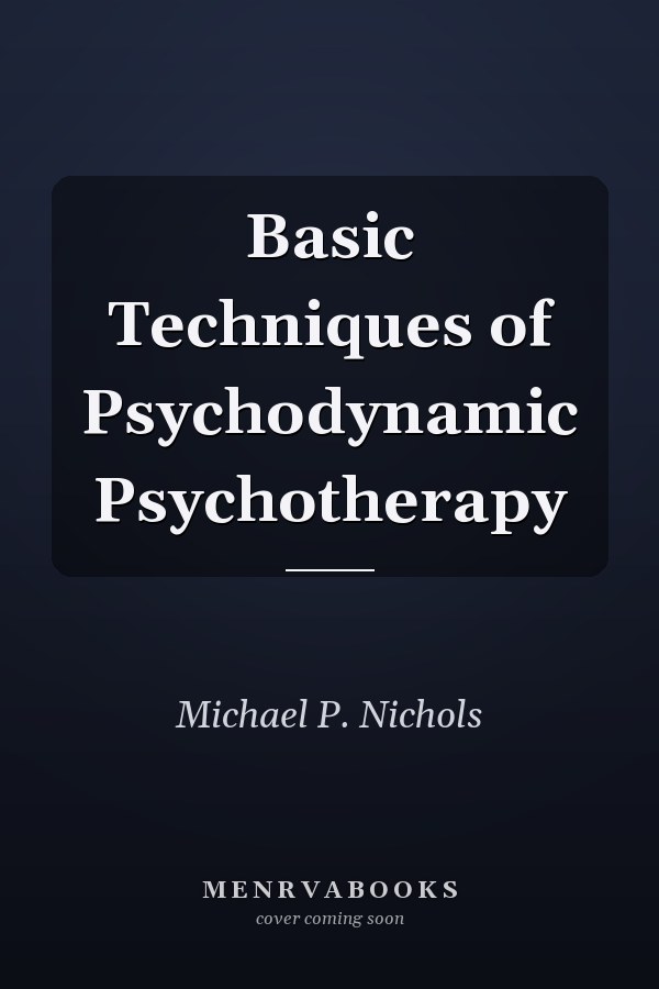 Basic Techniques of Psychodynamic Psychotherapy
