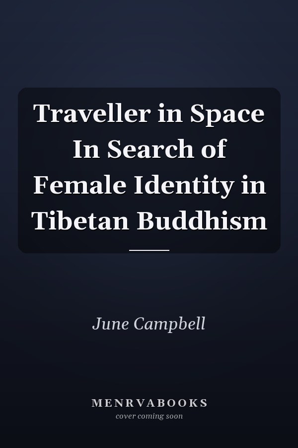 Traveller in Space In Search of Female Identity in Tibetan Buddhism
