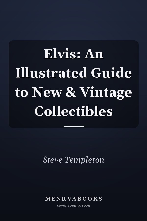 Elvis: An Illustrated Guide to New & Vintage Collectibles