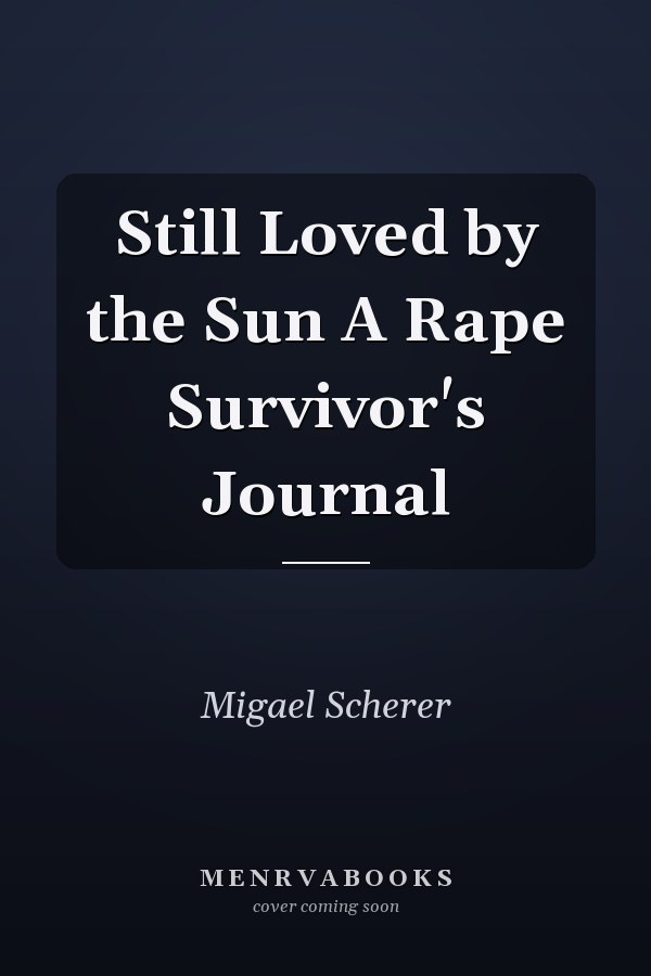 Still Loved by the Sun A Rape Survivor's Journal