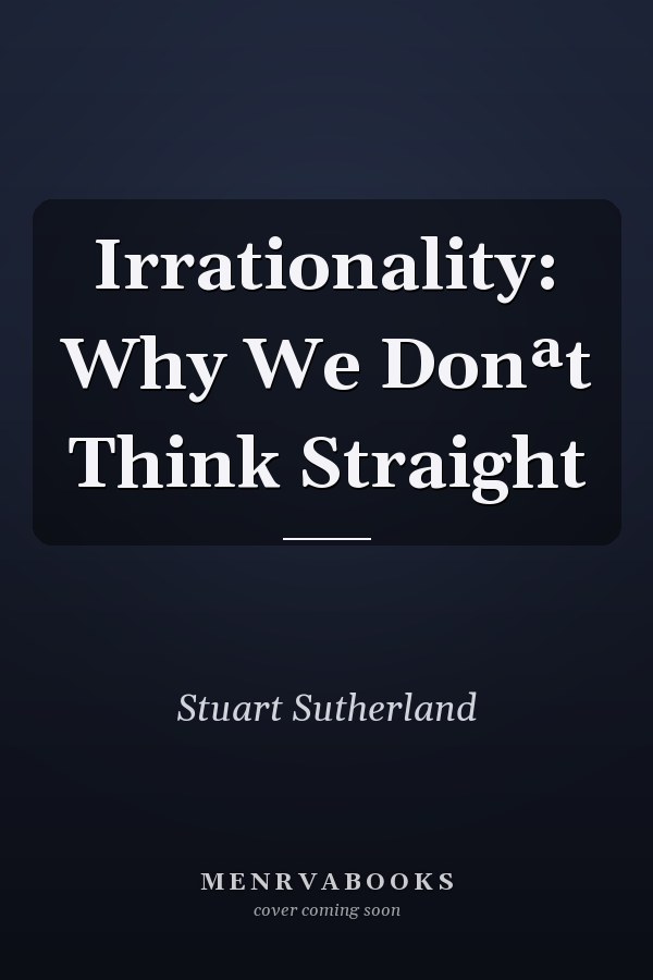 Irrationality: Why We Donªt Think Straight