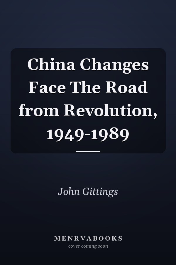 China Changes Face The Road from Revolution, 1949-1989