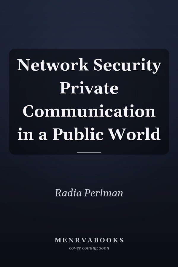 Network Security Private Communication in a Public World