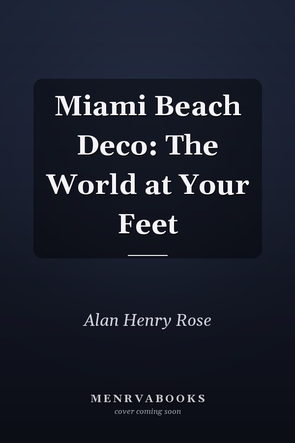 Miami Beach Deco: The World at Your Feet