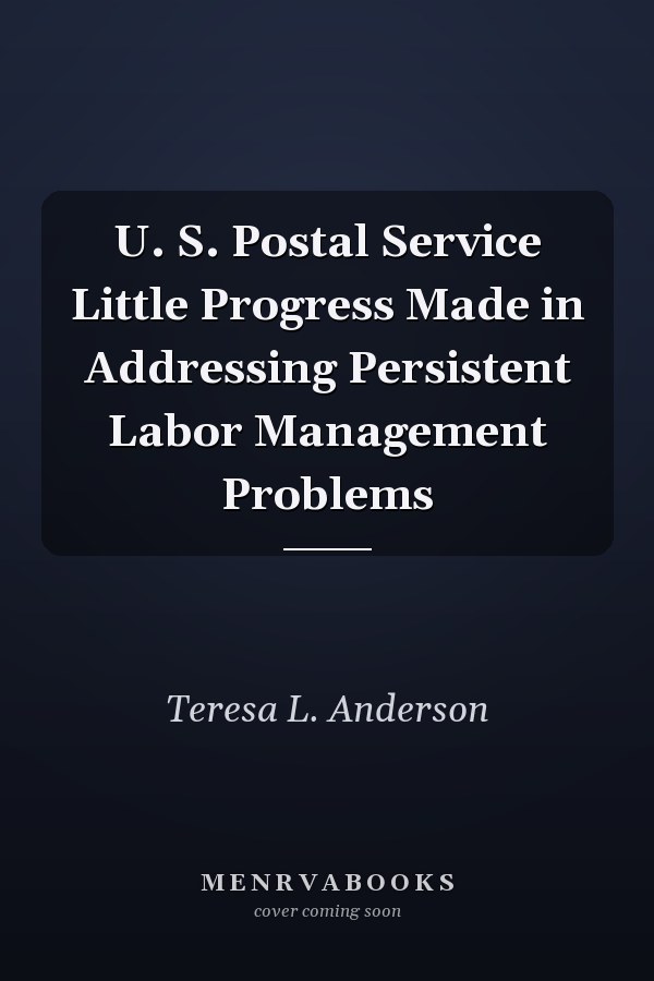 U. S. Postal Service Little Progress Made in Addressing Persistent Labor Management Problems