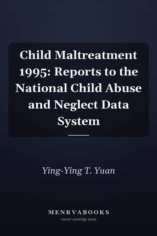 Child Maltreatment 1995: Reports to the National Child Abuse and Neglect Data System