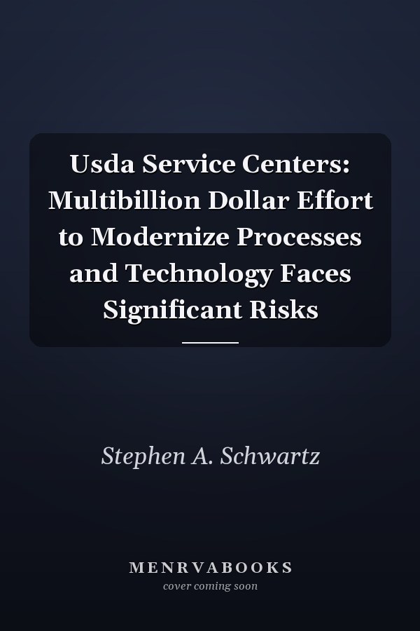 Usda Service Centers: Multibillion Dollar Effort to Modernize Processes and Technology Faces Significant Risks