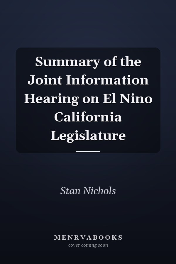 Summary of the Joint Information Hearing on El Nino California Legislature