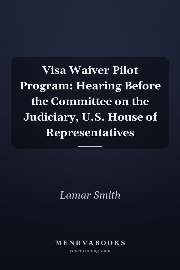 Visa Waiver Pilot Program: Hearing Before the Committee on the Judiciary, U.S. House of Representatives
