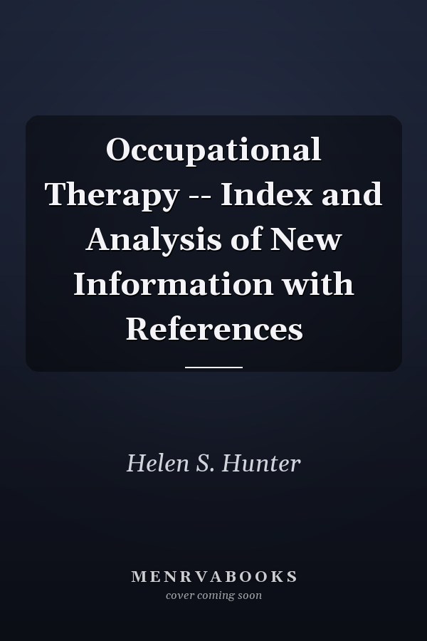 Occupational Therapy -- Index and Analysis of New Information with References