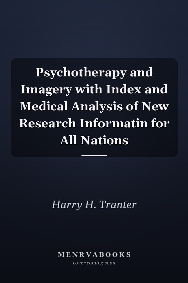 Psychotherapy and Imagery with Index and Medical Analysis of New Research Informatin for All Nations