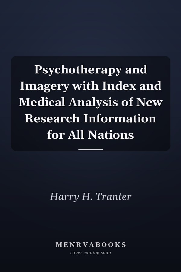 Psychotherapy and Imagery with Index and Medical Analysis of New Research Information for All Nations