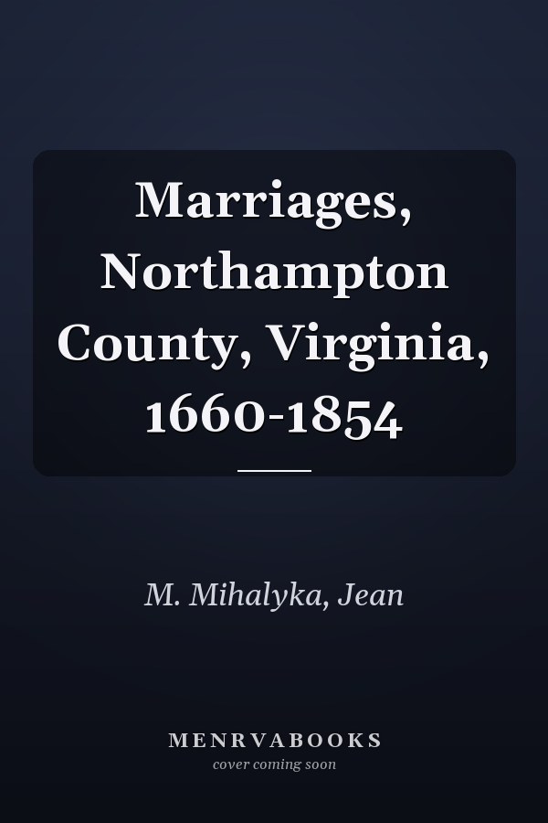 Marriages, Northampton County, Virginia, 1660-1854