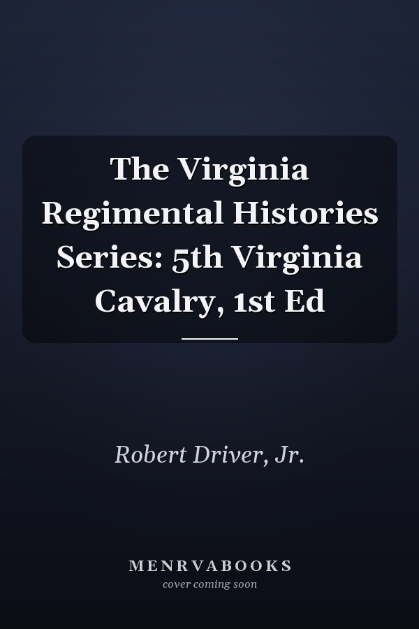 The Virginia Regimental Histories Series: 5th Virginia Cavalry, 1st Ed