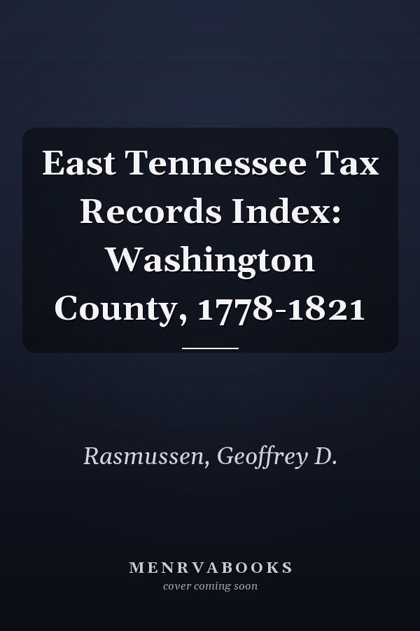East Tennessee Tax Records Index: Washington County, 1778-1821