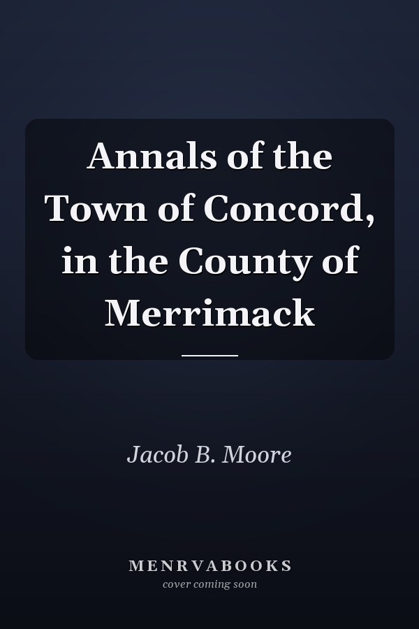 Annals of the Town of Concord, in the County of Merrimack