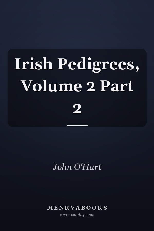 Irish Pedigrees, Volume 2 Part 2