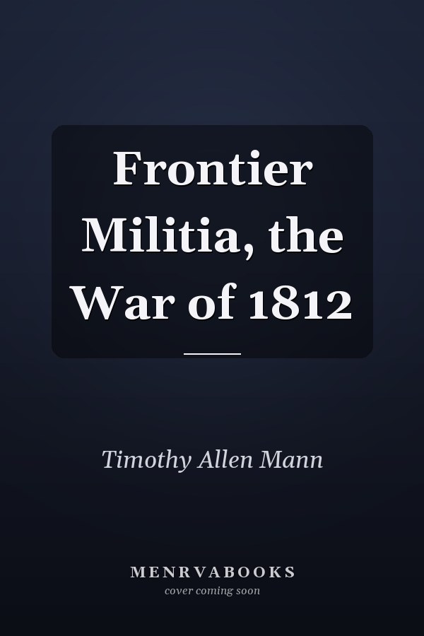 Frontier Militia, the War of 1812