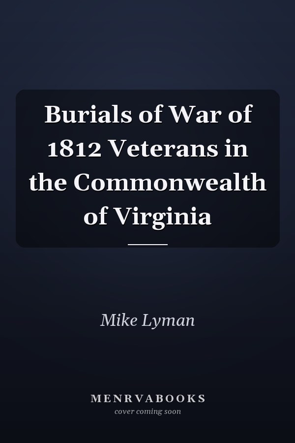 Burials of War of 1812 Veterans in the Commonwealth of Virginia
