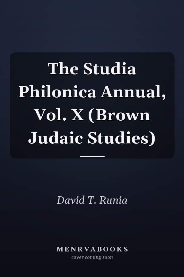 The Studia Philonica Annual, Vol. X (Brown Judaic Studies)