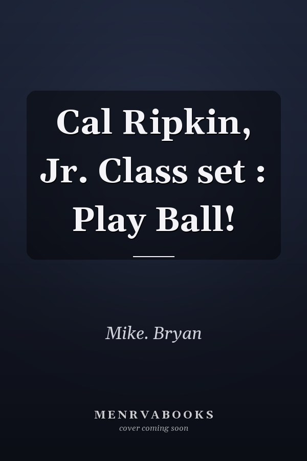 Cal Ripkin, Jr. Class set : Play Ball!