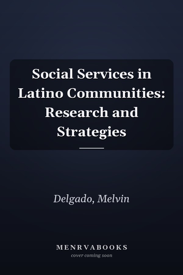 Social Services in Latino Communities: Research and Strategies