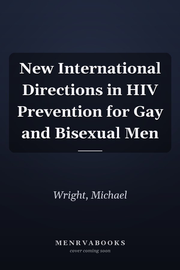 New International Directions in HIV Prevention for Gay and Bisexual Men
