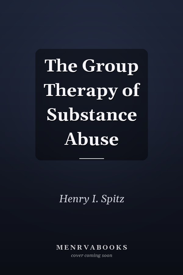 The Group Therapy of Substance Abuse