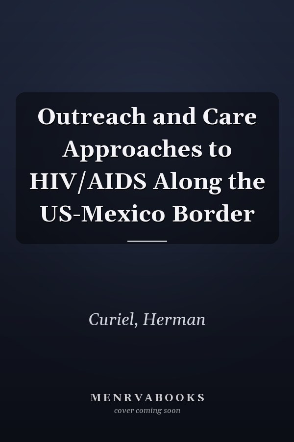 Outreach and Care Approaches to HIV/AIDS Along the US-Mexico Border