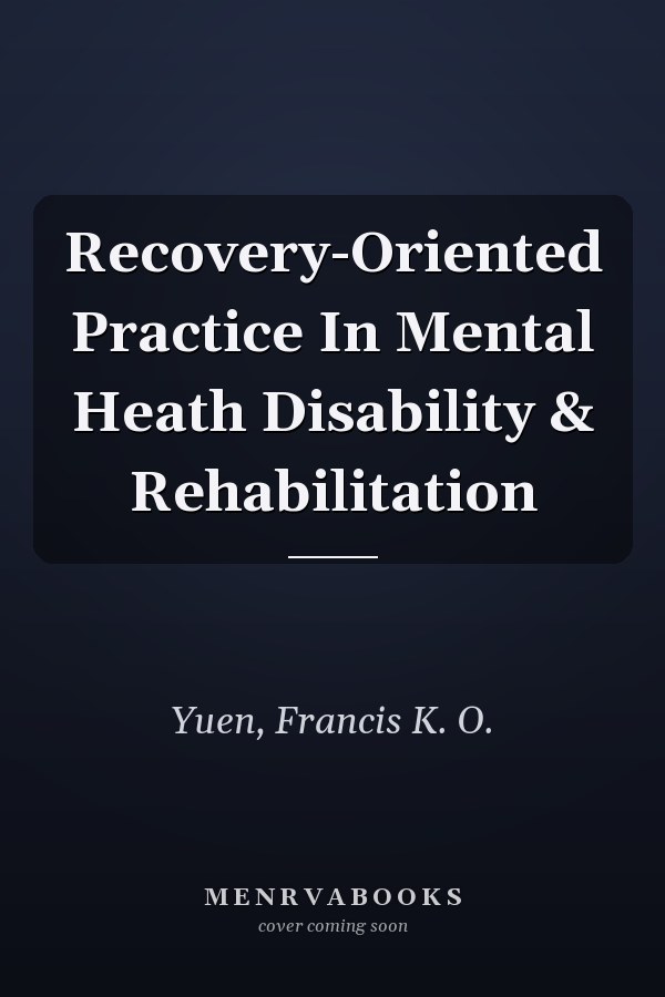 Recovery-Oriented Practice In Mental Heath Disability & Rehabilitation