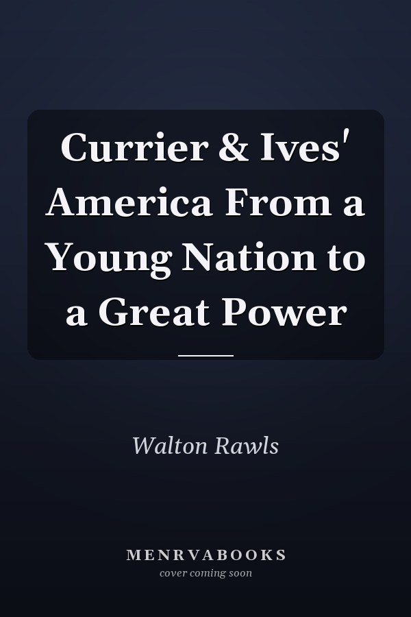 Currier & Ives' America From a Young Nation to a Great Power