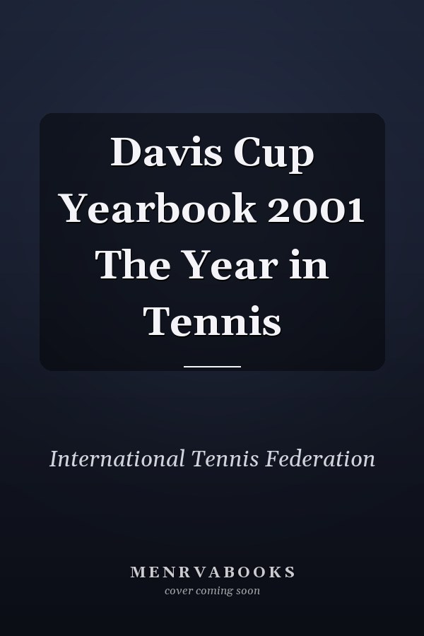 Davis Cup Yearbook 2001 The Year in Tennis