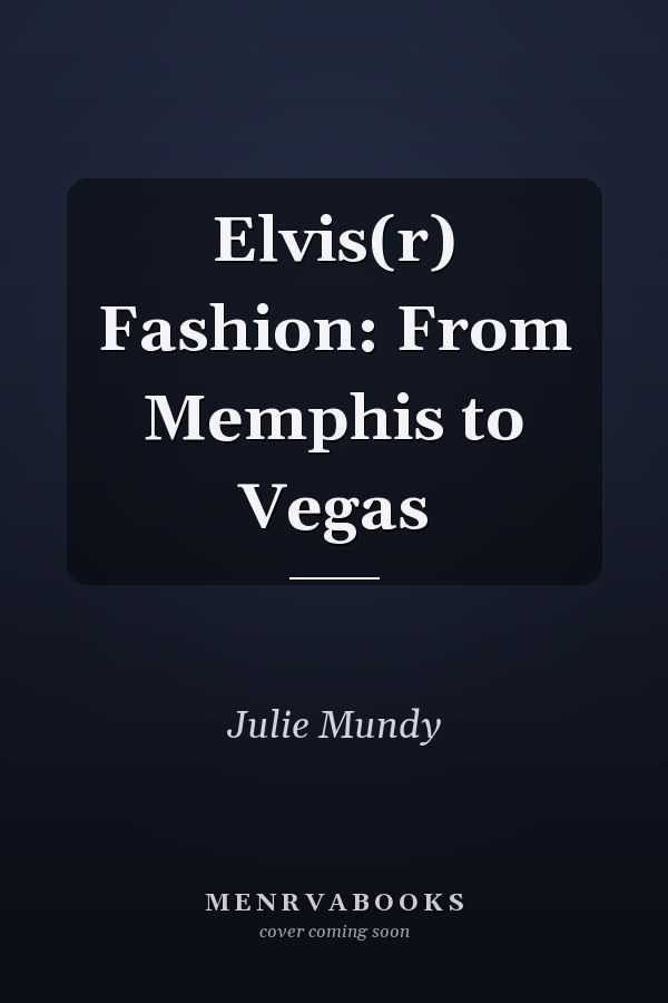 Elvis(r) Fashion: From Memphis to Vegas