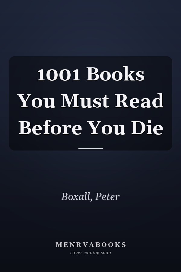 1001 Books You Must Read Before You Die