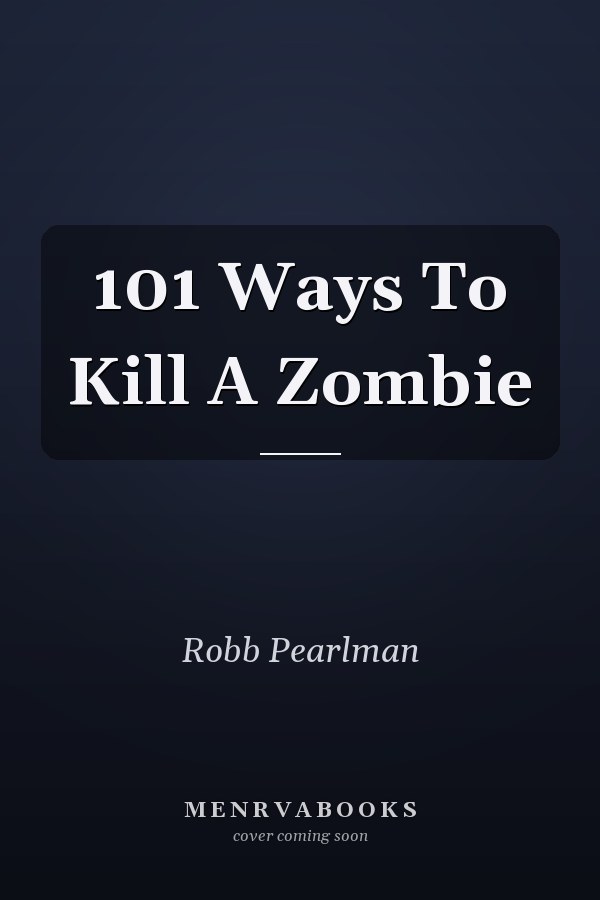 101 Ways To Kill A Zombie