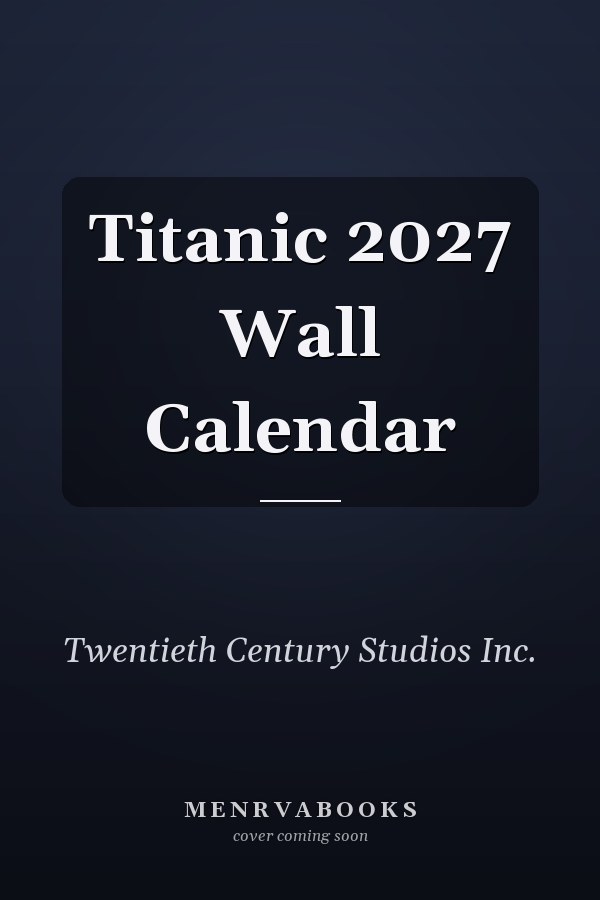 Titanic 2027 Wall Calendar