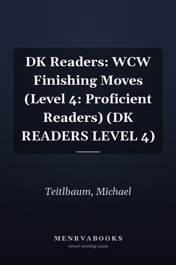 DK Readers: WCW Finishing Moves (Level 4: Proficient Readers) (DK READERS LEVEL 4)