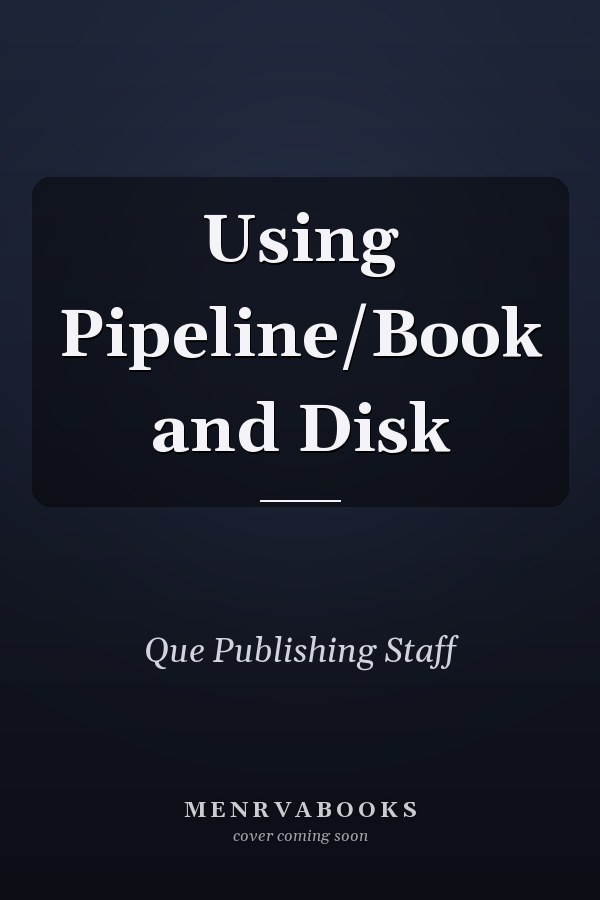 Using Pipeline/Book and Disk