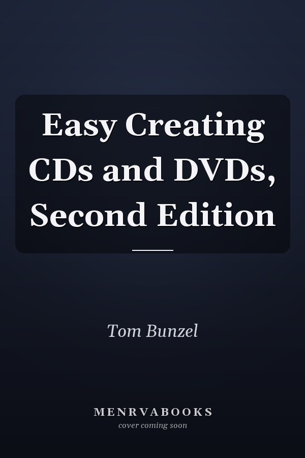 Easy Creating CDs and DVDs, Second Edition
