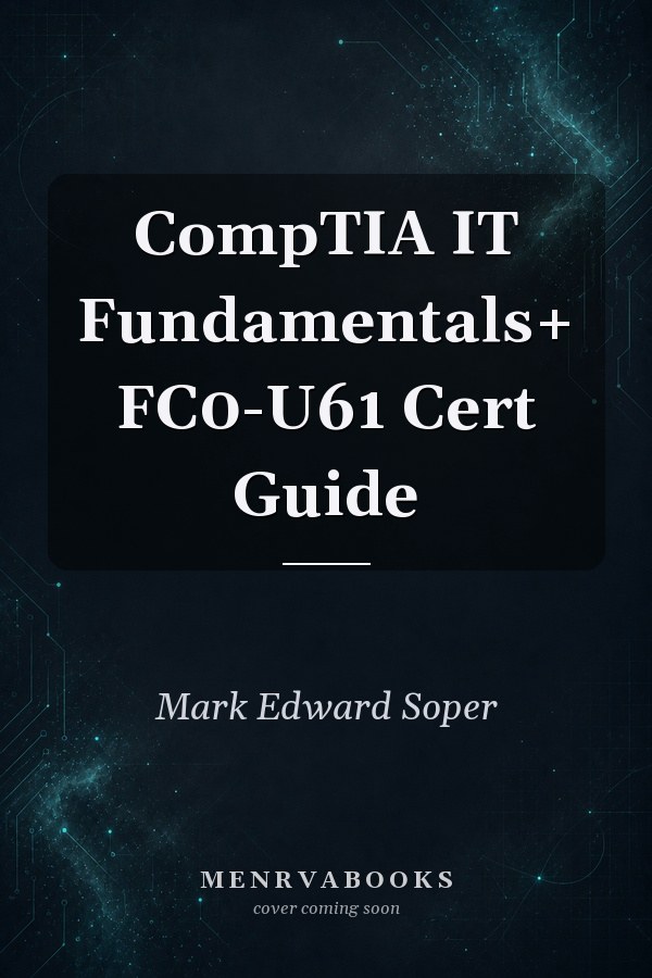 CompTIA IT Fundamentals+ FC0-U61 Cert Guide