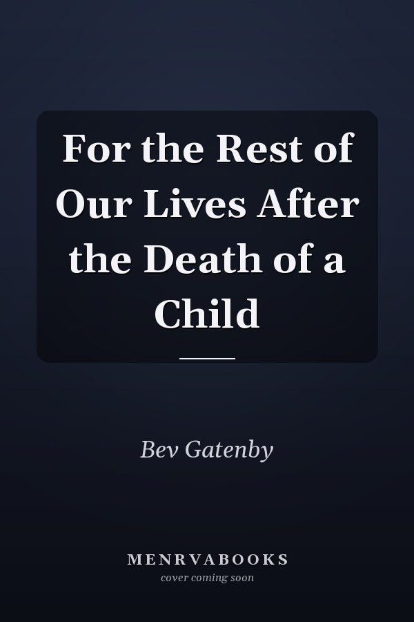 For the Rest of Our Lives After the Death of a Child