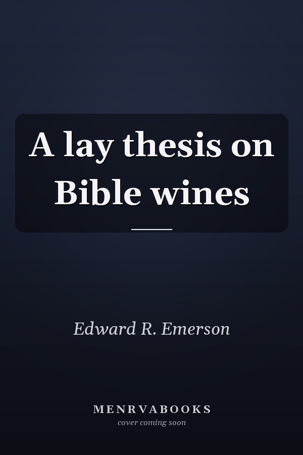 A lay thesis on Bible wines