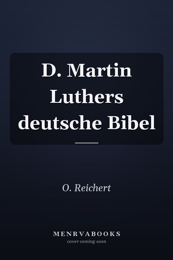 D. Martin Luthers deutsche Bibel
