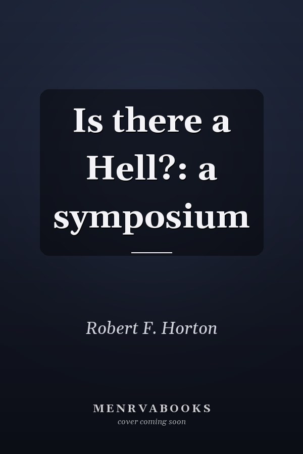 Is there a Hell?: a symposium