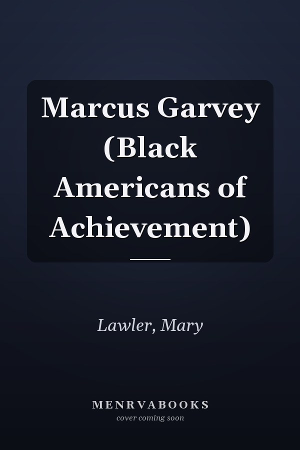 Marcus Garvey (Black Americans of Achievement)