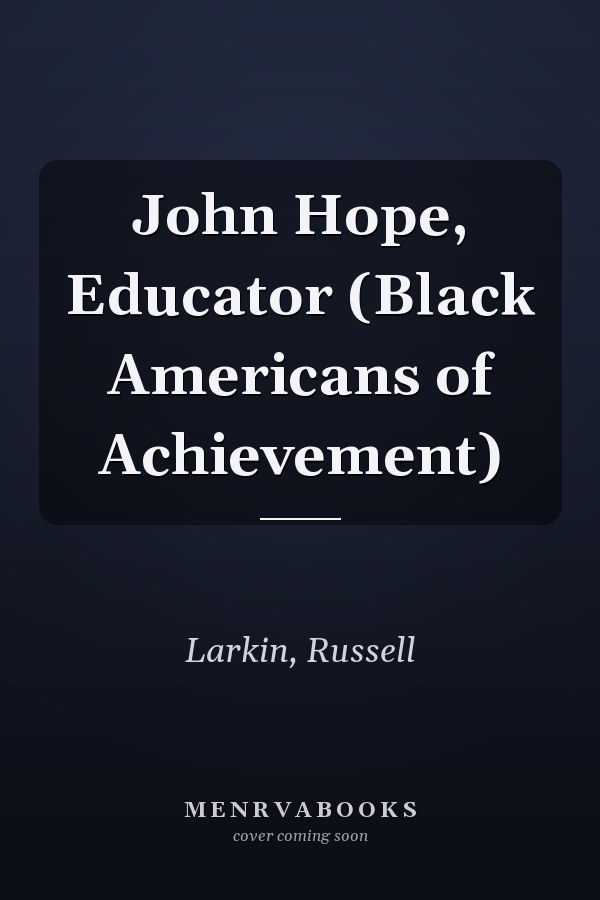 John Hope, Educator (Black Americans of Achievement)
