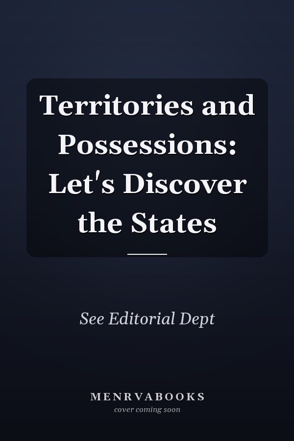 Territories and Possessions: Let's Discover the States