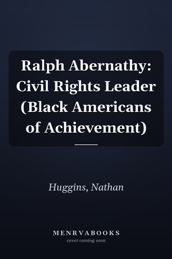 Ralph Abernathy: Civil Rights Leader (Black Americans of Achievement)